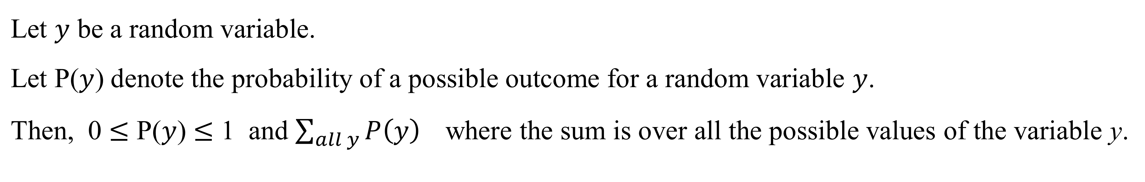 <p>A probability distribution lists the possible outcomes and their probabilities</p><ul><li><p>has parameters describing the centre (ex: mean) and the variability (ex: standard deviation)</p></li><li><p>assigns a probability to each possible value of the variable (between 0 and 1)</p></li></ul>