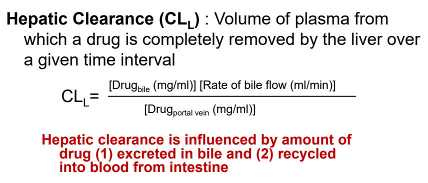 <ul><li><p>volume of plasma from which a drug is completely removed by the liver over a given time interval</p></li><li><p>influenced by amount of drug excreted in bile & recycled into blood from intestine</p></li></ul><p></p>