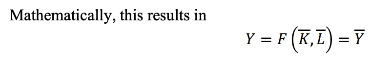 <ul><li><p>quantity of goods produced depends on given quantity of input factors &amp; production technology → fixed</p></li><li><p>formula corresponds to long-term offer that is independent of price</p></li><li><p>graph: vertical curve or line</p></li><li><p>line above K,L,Y = fixed amount of that variable</p></li></ul><p></p>