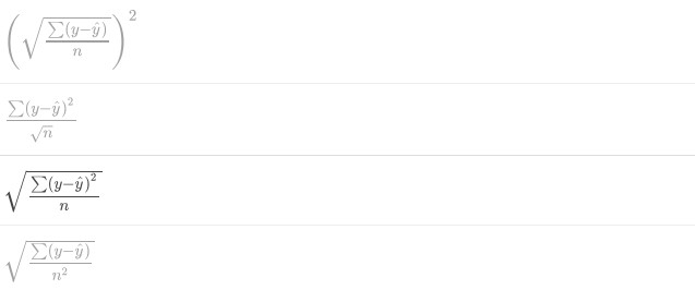 <p>The primary metric used to test the accuracy of a regression model is root mean squared error (RMSE). Suppose we have a testing set comprised of n values for the response variable y which we predict with y-hat. Which of the following equations represents RMSE?</p>