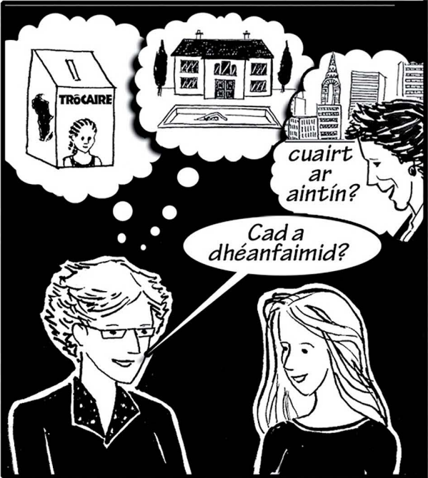 <p>pléann siad cad a dhéanfaidís leis an airgead</p>