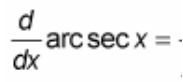 <p>(d/dx) arcsec(x) = ?</p>