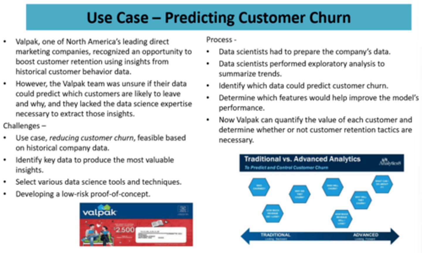 <p>Wanted to boost customer retention using insights from historical consumer behavior data, now they can quantify the value of each customer and determine whether or not customer retention tactics are necessary</p>