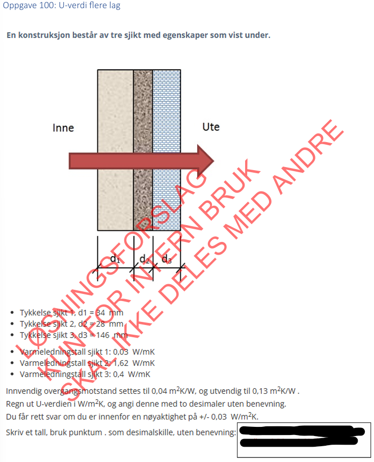 <p>(Varme) Regn ut U-verdien i "W/m<sup>2</sup>K, og angi denne med to desimaler uten benevning. </p>