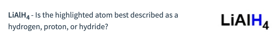 LiAlH4 - Is the highlighted atom best described as a hydrogen, proton, or hydride?