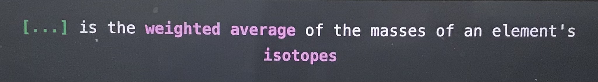 <p>Blank is the weighted average of the masses of an elements isotopes </p>