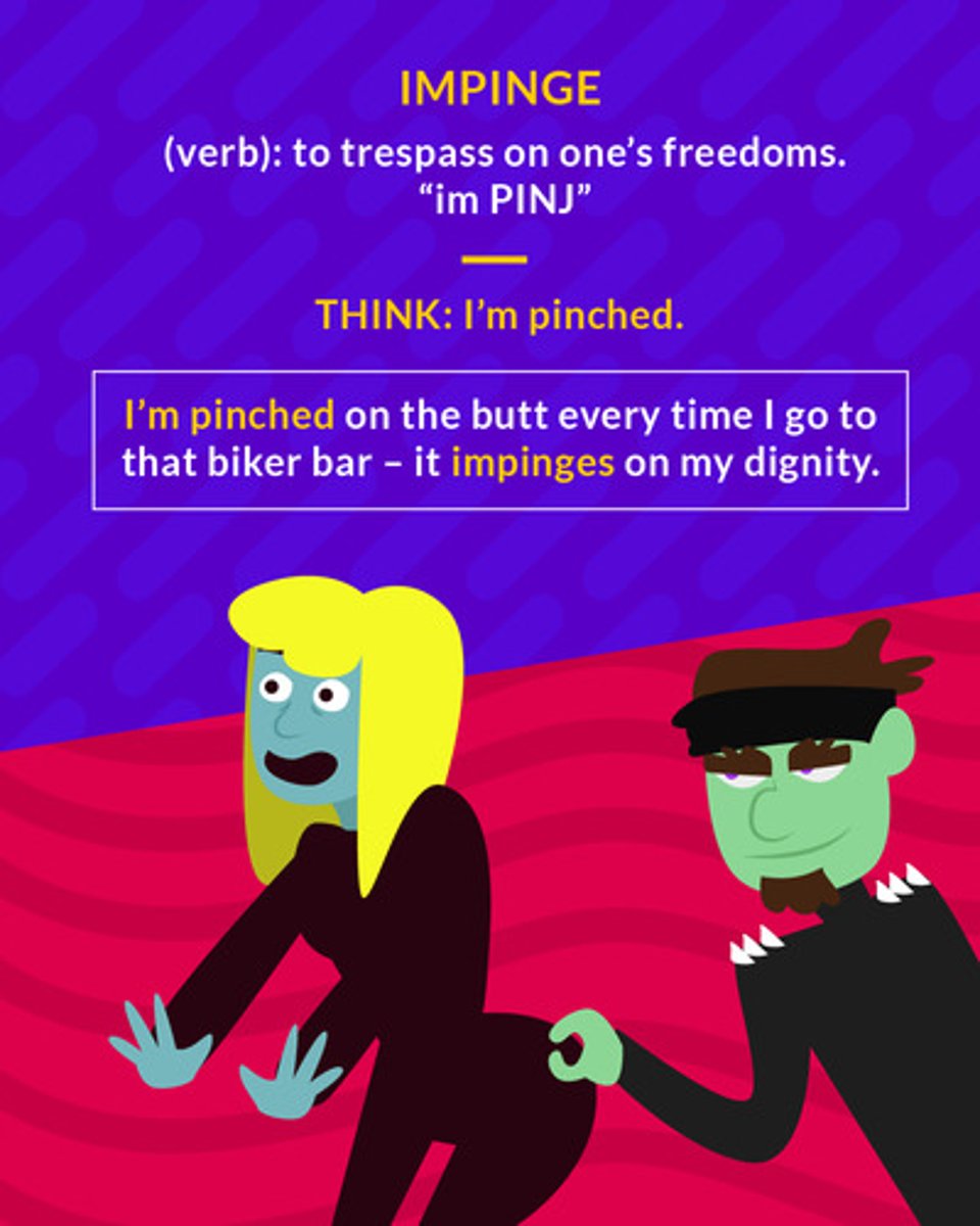<p>to encroach; to trespass</p><p>(verb) to trespass on one’s freedoms</p>