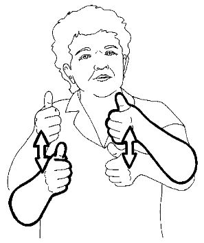 Hold each hand in a "thumbs up"
position and move them up and
down alternatively a few times