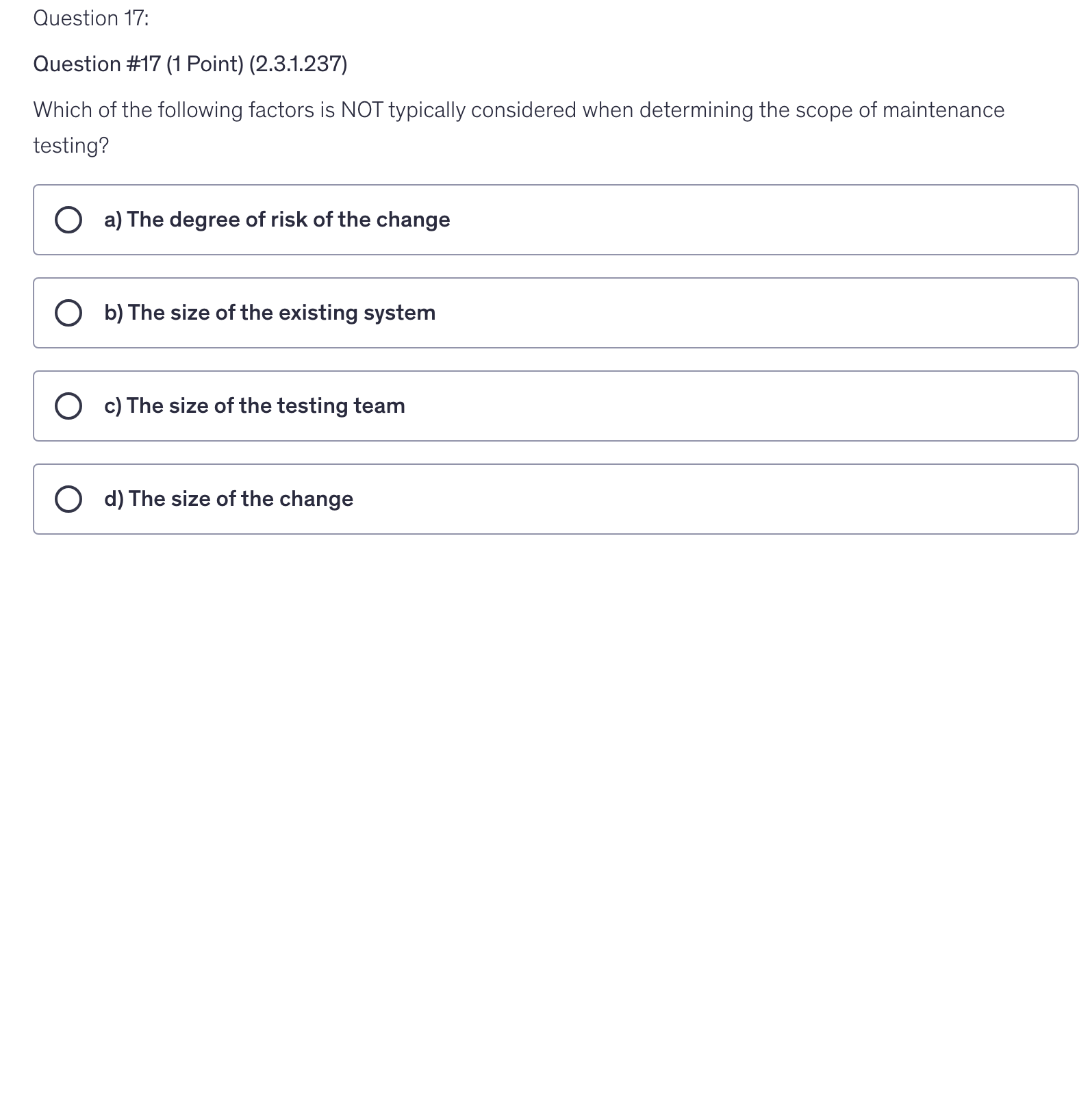 <p>Which of the following factors is NOT typically considered when determining the scope of maintenance testing?</p>