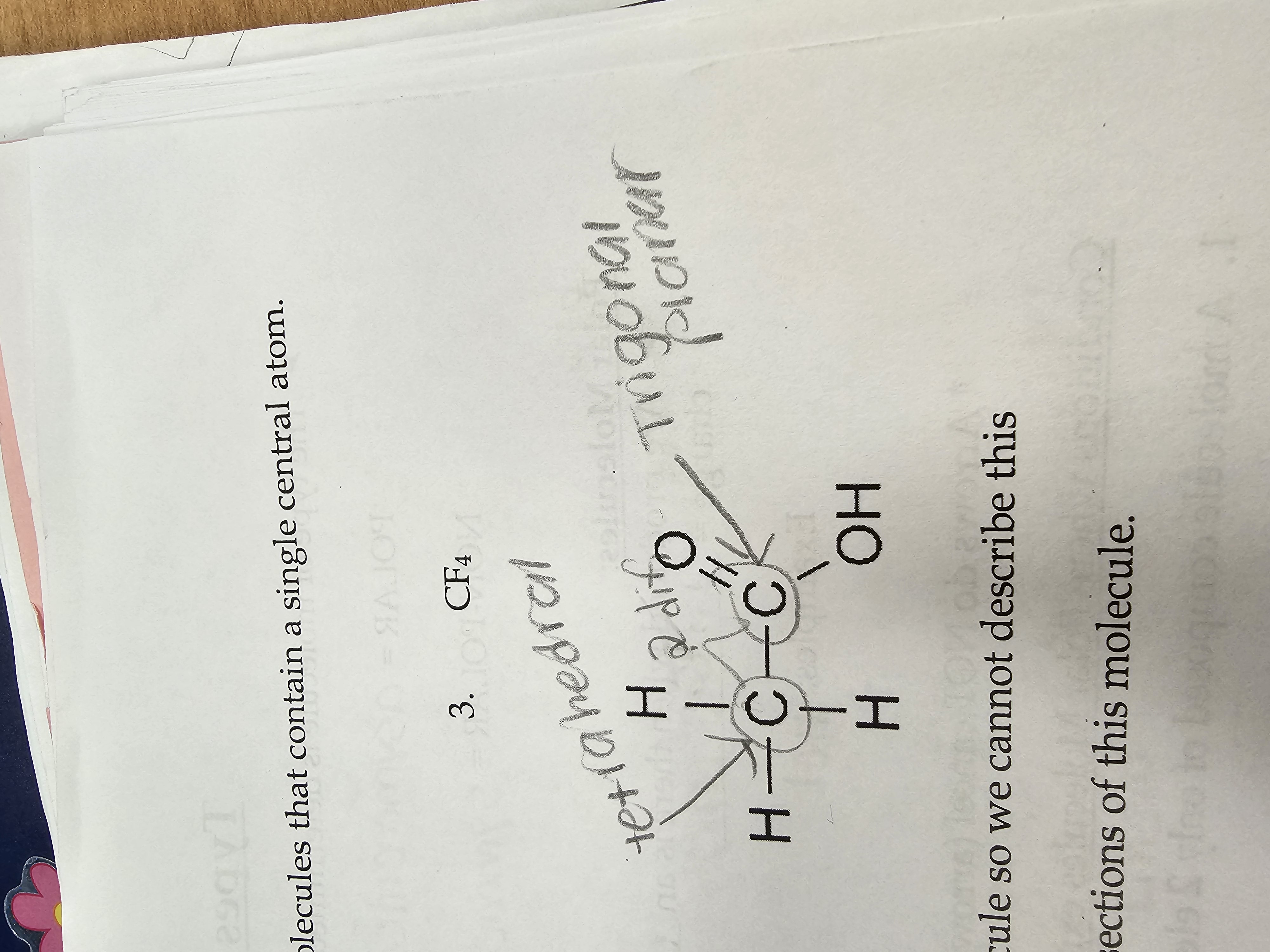 * Cannot describe this molecule as 1 type of molecular geometry 