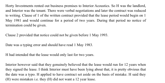 <p>The mistake was material as to the terms of the contract (12 years versus 2 years lease<br><br>The mistake was reasonable because interior (non-mistaken party) ought to have known that horty had made an error and only wanted a 2 year lease given the wording of clause 1 of the lease which read that the lease would begin on 1 May 1981 and continue for a period of 2 years. That could only take us to 1983 and not 1993.</p>