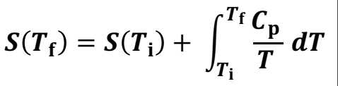 <p>S(T<sub>f</sub>) = S (T<sub>i</sub>) + ∫C<sub>p</sub>/T dT</p>