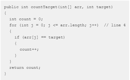 <p><span><span>The method countTarget below is intended to return the number of times the value target appears in the array arr. The method may not work as intended.</span></span><br><br><span><span>Which of the following changes, if any, can be made to line 4 so that the method will work as intended?</span></span></p>