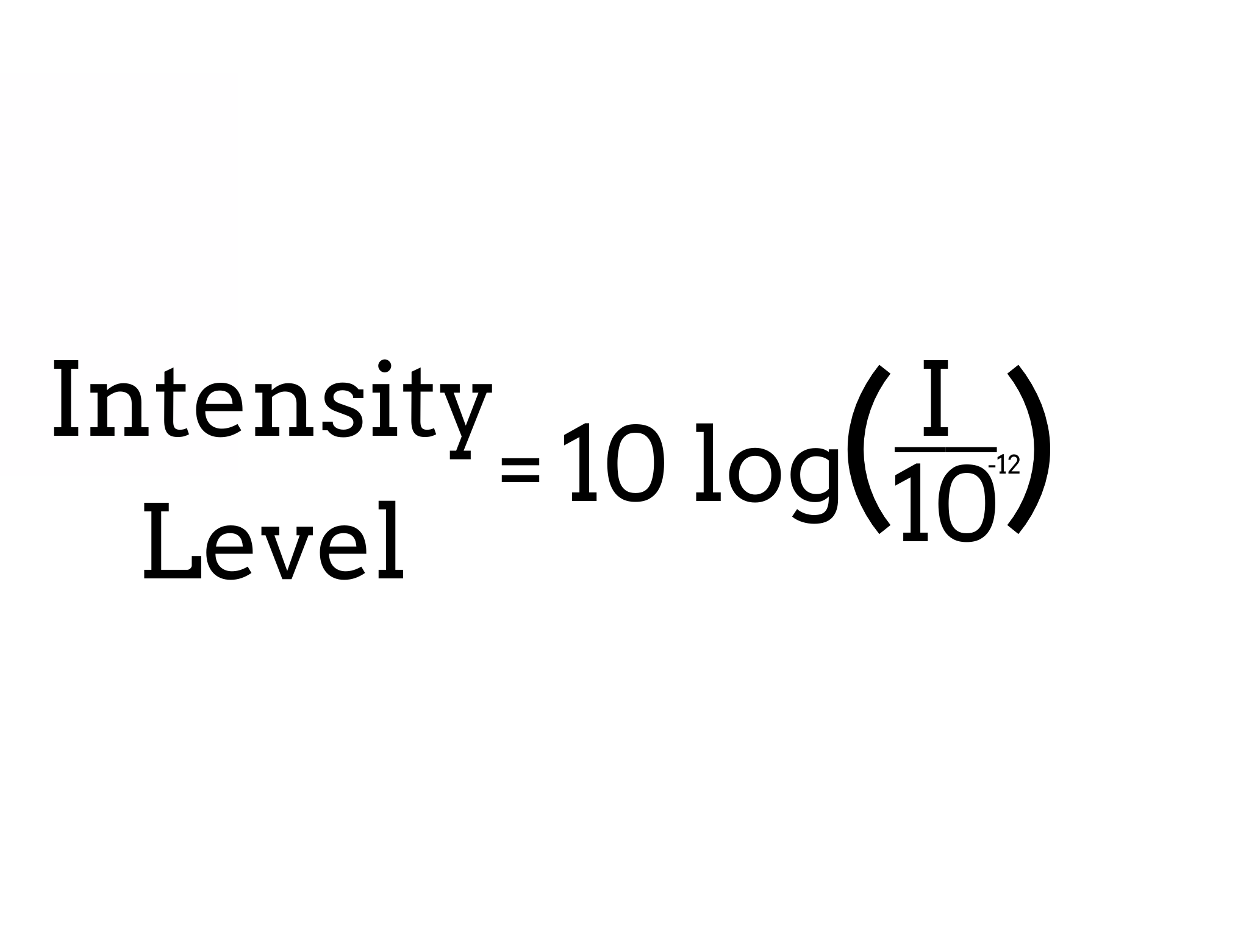 <p><span style="color: rgb(0, 0, 0);"><span>Label this Formula</span></span></p><p><span style="color: rgb(0, 0, 0);"><em><span>Intensity Level</span></em></span></p>