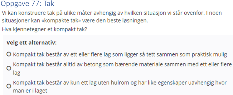 <p>(Tak: bank) Hva kjennetegner et kompakt tak?</p>