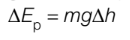 <p>change in x Ep = mg x change in h</p>