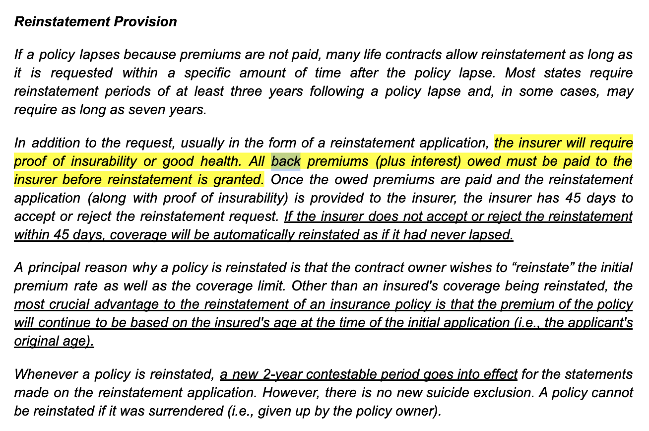 <p>The two major actions required for a policyholder to comply with the Reinstatement Clause are</p><ul><li><p>provide evidence of insurability, agree to a new incontestable period</p></li><li><p>provide evidence of insurability, pay past due premiums</p></li><li><p>pay past due premiums, agree to a new incontestable period</p></li><li><p>pay past due premiums, agree to a reduction in coverage</p></li></ul>