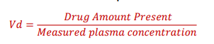 <p>Vd= drug amount present (dose)/ measured plasma concentration (Cp)</p>