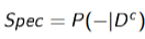 <p>Probability that the test is negative, given that the person does not have the disease</p>