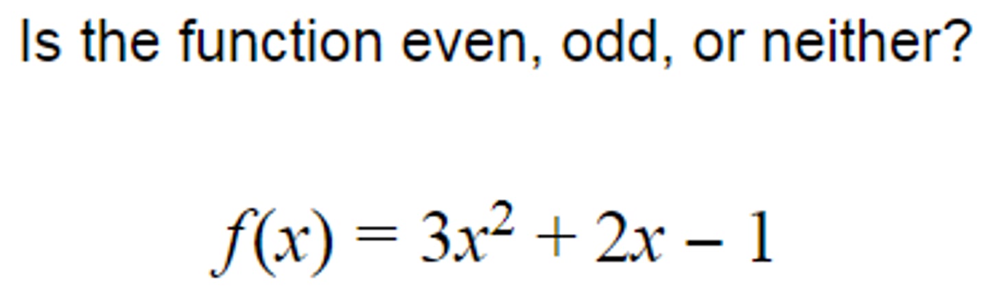 <p>Is the following function even, odd, or neither?</p>