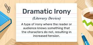 **Dramatic irony** is when the readers know more about the situation going on than at least one of the characters involved. This creates a difference between the ways the audience and the characters perceive unfolding events.