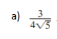 <p>Simplify by rationalizing the denominator</p>
