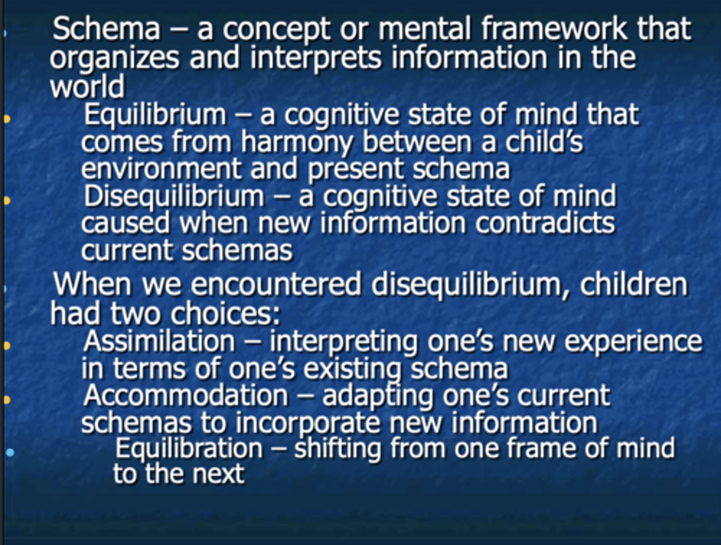 <p>- Schema, Equilibrium, Disequilibrium, Assimilation, Accommodation, Equilibration.</p>