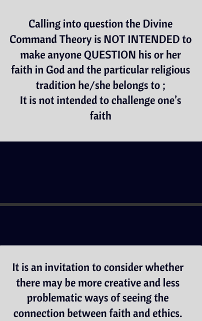 <p>FALSE</p><p>Calling into question the Divine Command Theory is <em>not</em> <em>intended</em> to make anyone QUESTION his or her faith in God and the particular religious tradition he/she belongs to; It is <em>not intended</em> to challenge one’s faith.</p>