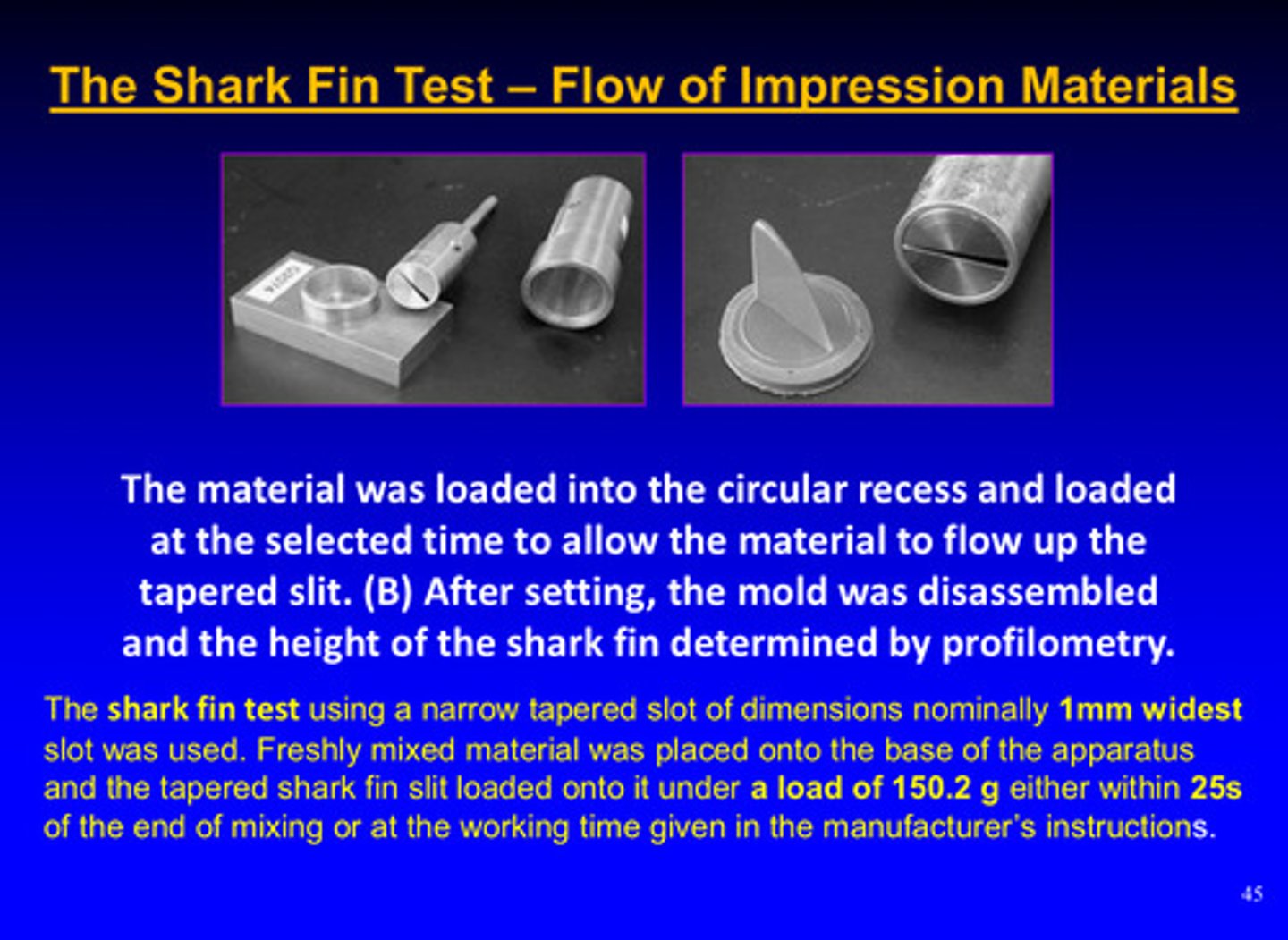 <p>material is loaded into the circular recess and loaded at the selected time to allow the material to flow UP the tapered slit; after setting, the mold is disassembled and the height of the shark fin is determined by profilometry</p>
