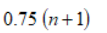 <p>Three quarters multiplied by the number of values plus one</p>