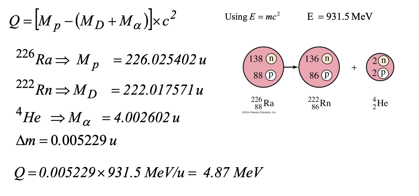 <p><em>Q </em><span>= [Mp - (MD + Malpha)] x c² </span></p><ul><li><p>Q = disintegration energy </p></li><li><p>Mp = mass of parent </p></li><li><p>MD = mass of daughter </p></li><li><p>Malpha = mass of particle </p></li><li><p>c = speed of light </p></li></ul><p></p>