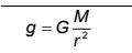 <p>For the acceleration due to gravity formula. What is g and its unit</p>