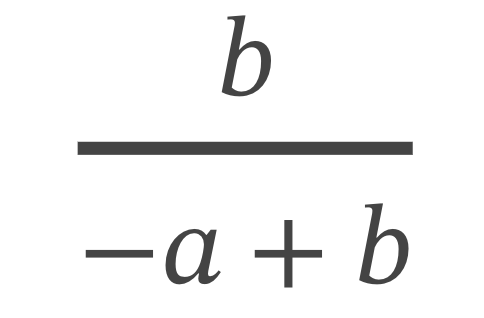 <p>b/(-a + b)</p>