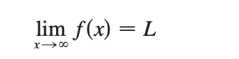 <p>Let f be a function defined on some interval (a, infinity). </p><p></p><p>This means that the values of f (x) can be made arbitrarily close to L by requiring x to be sufficiently large.</p>