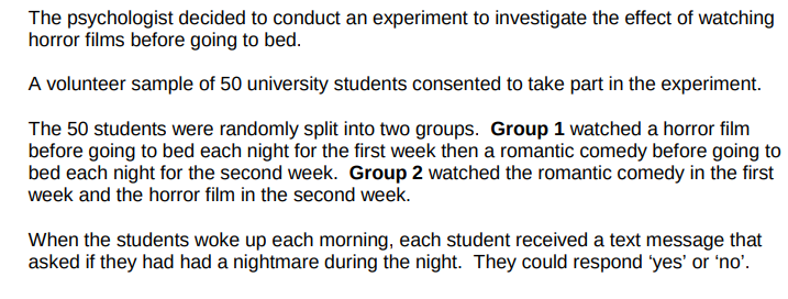 The psychologist found that the difference in the number of nightmares reported in the two conditions was significant at p<0.05. Explain what is meant by ‘significant at p<0.05’ in the context of this experiment (2) 
