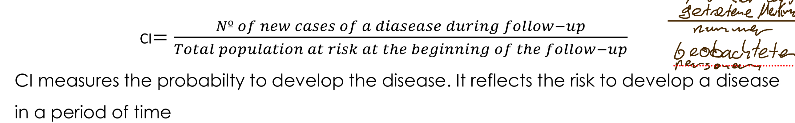<p>The proportion of healthy individuals who develop the disease over a specific period of time.</p><p>Probability to get the disease</p>
