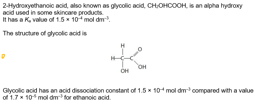 <p>Give a possible explanation as to why the value of K<sub>a</sub> for glycolic acid is approximately ten times larger than that of ethanoic acid. </p>