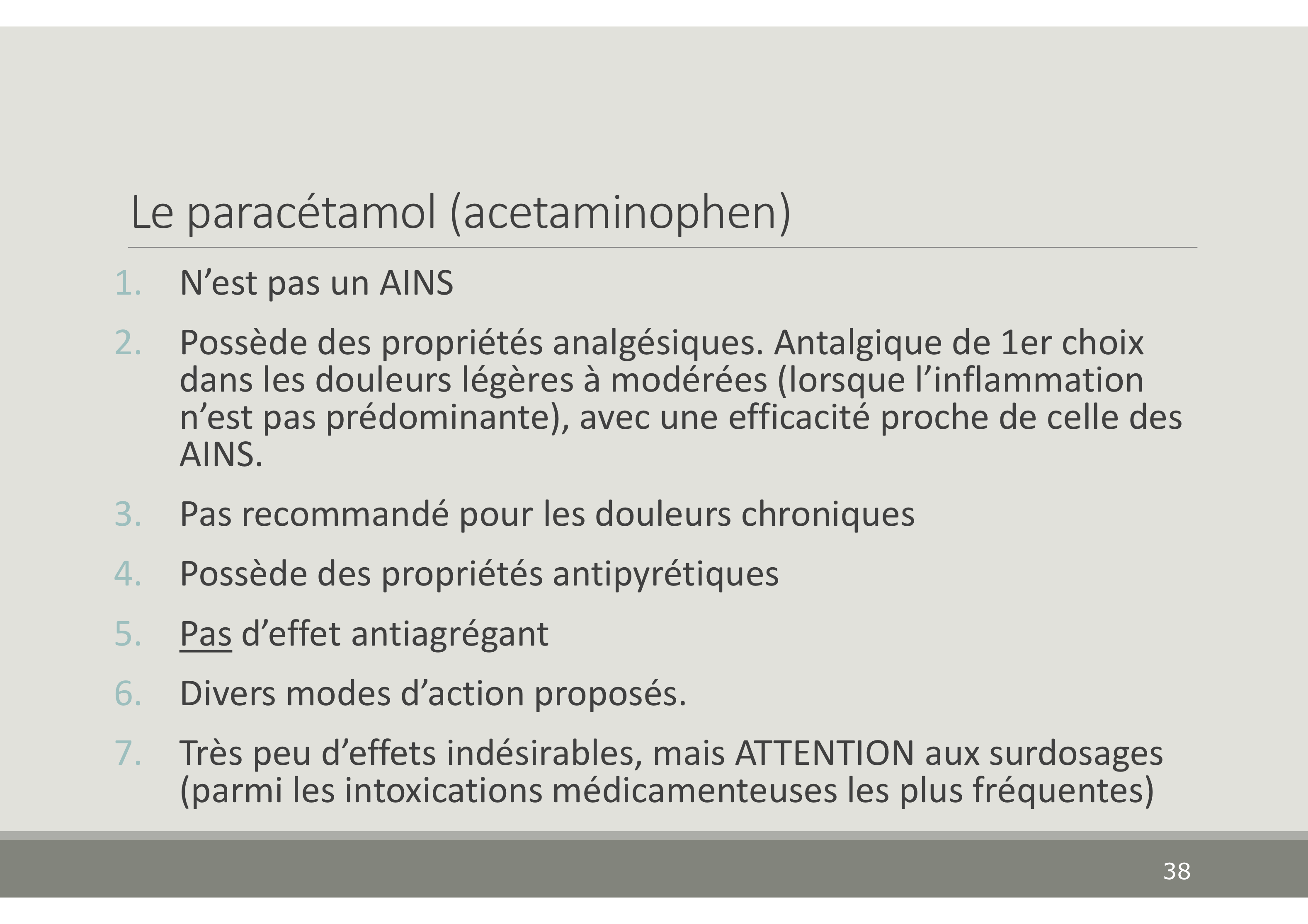 <p>Antalgique + antipyrétique. Pas anti-inflammatoire, pas anti-agrégant. Pas un AINS … voir photo</p>