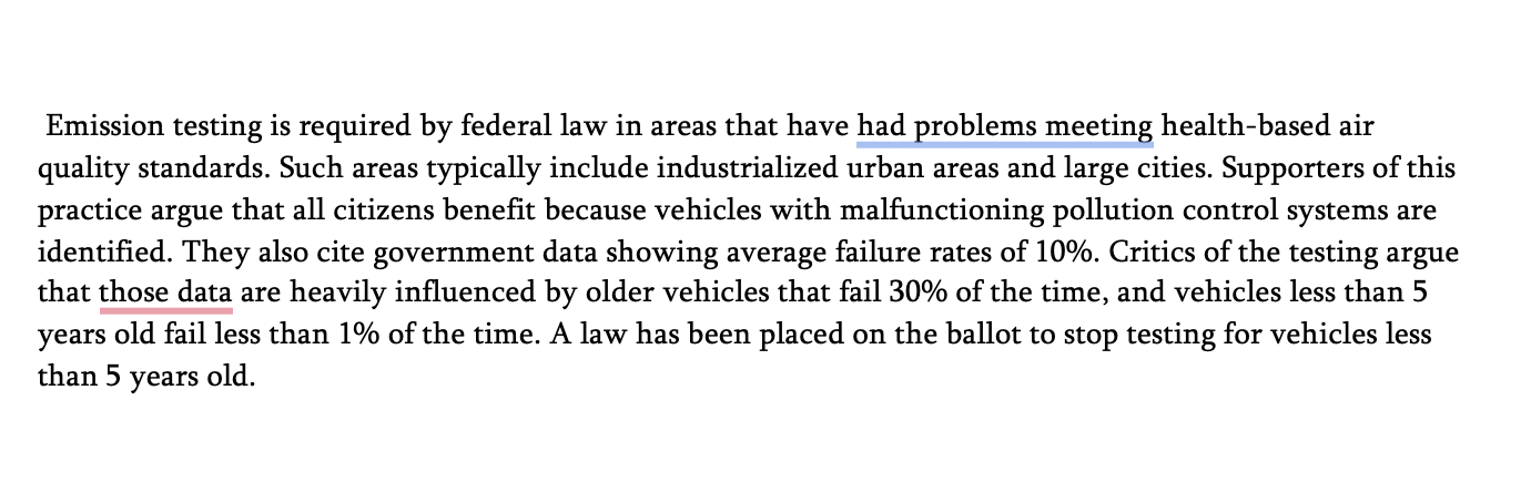 <p><span style="font-family: Times, serif;"><span>9.&nbsp;Suppose the law passed. What is likely to happen to air quality in those areas where testing is required?&nbsp;</span><span><br></span><span>A.&nbsp;Air quality should improve a lot.</span><span><br></span><span>B.&nbsp;Air quality should decline a lot.</span><span><br></span><span>C.&nbsp;There should be little change to air quality.</span></span></p><p class="MsoNormal"><span style="font-family: Times, serif;"><span>&nbsp;</span></span></p><p class="MsoNormal"><span style="font-family: Times, serif;"><span>10.&nbsp;Which special interest group is most likely to oppose passage of the law?&nbsp;</span><span><br></span><span>A.&nbsp;An organization representing respiratory therapists</span><span><br></span><span>B.&nbsp;An organization representing new car dealerships</span><span><br></span><span>C.&nbsp;An organization representing auto repair professionals</span></span></p><p class="MsoNormal"></p><p class="MsoNormal"><span style="font-family: Times, serif;"><span>11.&nbsp;Which part of the earth system is most directly affected by passage of the law?&nbsp;</span><span><br></span><span>A.&nbsp;Geosphere</span><span><br></span><span>B.&nbsp;Hydrosphere</span><span><br></span><span>C.&nbsp;Atmosphere</span><span><br></span><span>D.&nbsp;Biosphere</span></span></p><p class="MsoNormal"></p><p class="MsoNormal"><span style="font-family: Times, serif;"><span>12.&nbsp;Which of the earth-system scientist's roles is best illustrated by this paragraph?&nbsp;</span><span><br></span><span>A.&nbsp;Alerting public of natural hazards</span><span><br></span><span>B.&nbsp;Use of earth resources</span><span><br></span><span>C.&nbsp;Health of the environment</span><span><br></span><span>D.&nbsp;Informing society</span></span></p>