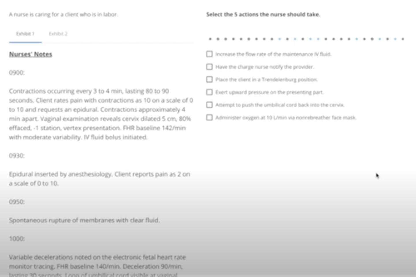 <p>a. Increase the flow rate of the maintenance IV fluid</p><p>b. have the charge nurse notify the provider</p><p>c. place the client in a Trendelenburg position</p><p>d. exert upward pressure on the presenting part</p><p>f. administer oxygen at 10L/min via nonrebreather face mask</p>