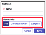 <ol><li><p>Me</p></li><li><p>Groups and Users</p></li><li><p>Everyone*</p></li></ol><p></p><p>*  requires admin or tags_admin role</p>