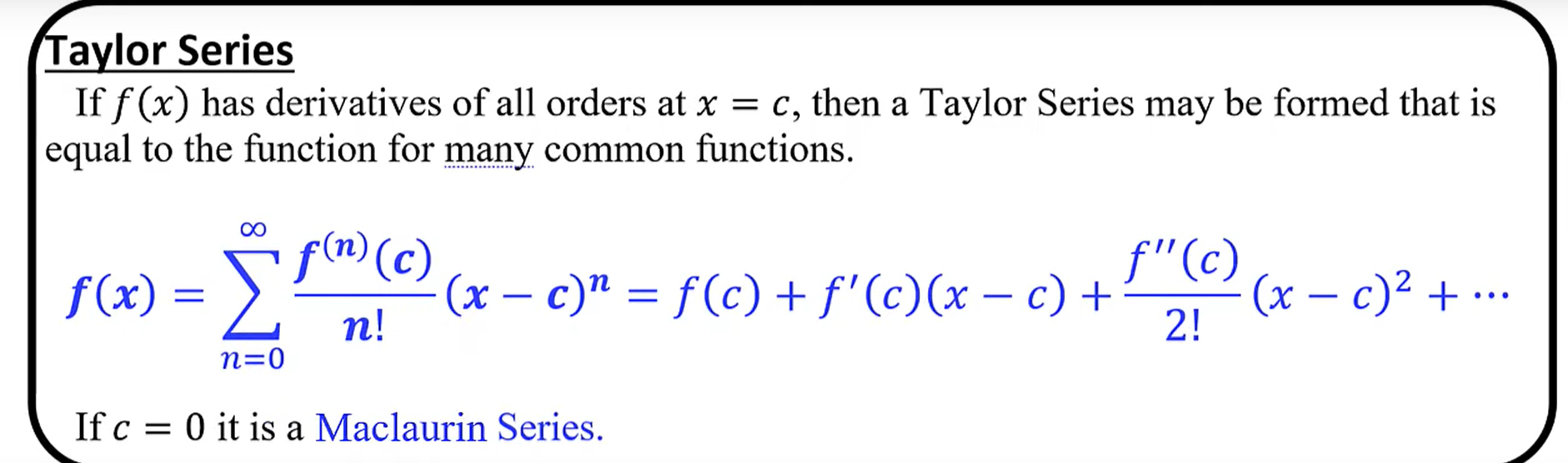 <p>The series that is equal to the function for many common functions.</p>