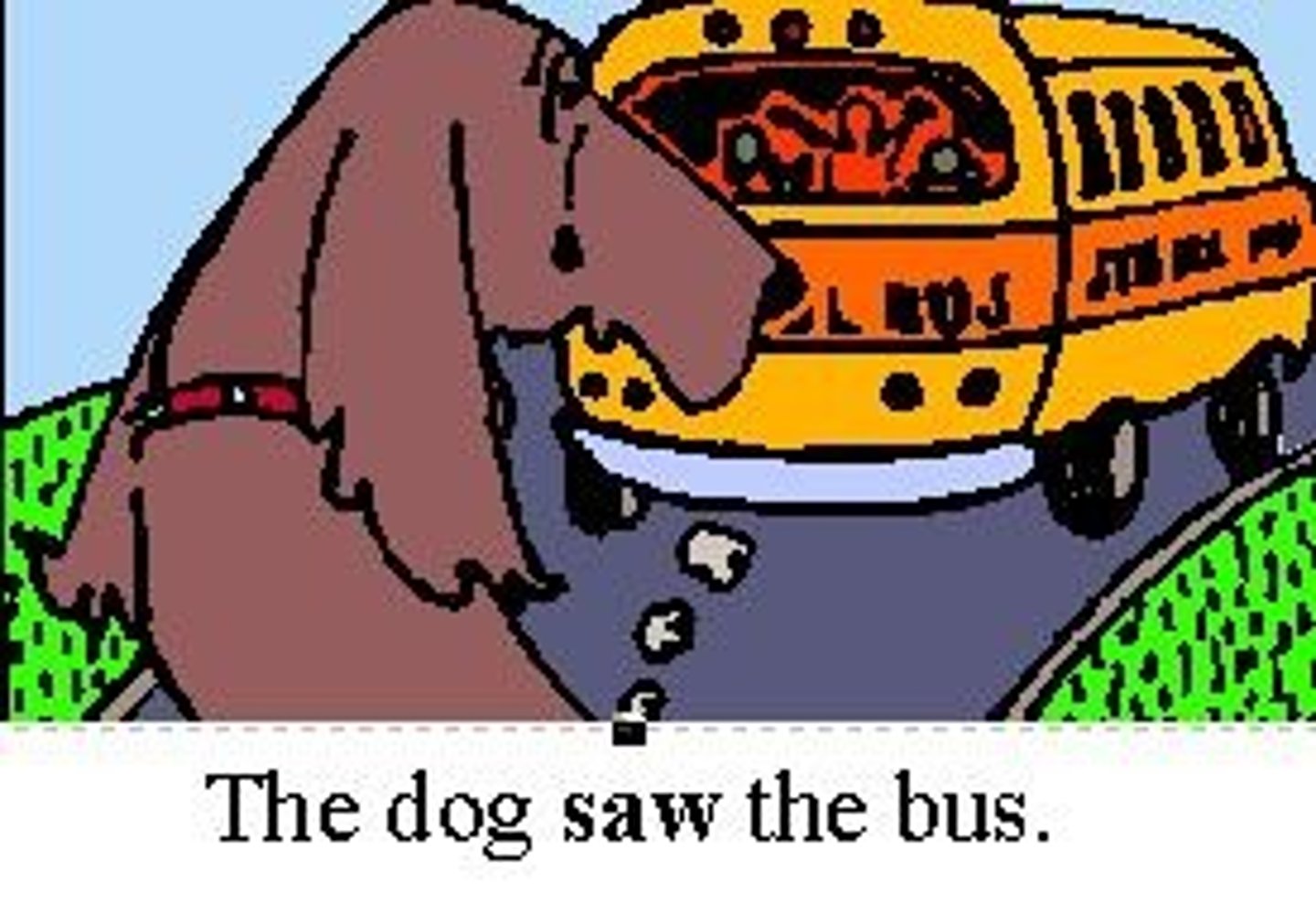 <p>...The dog SAW the bus.</p>