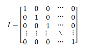<p>For an n x n matrix, it looks like this: </p><p>It has 1s on the main diagonal, and 0 everywhere else. </p>