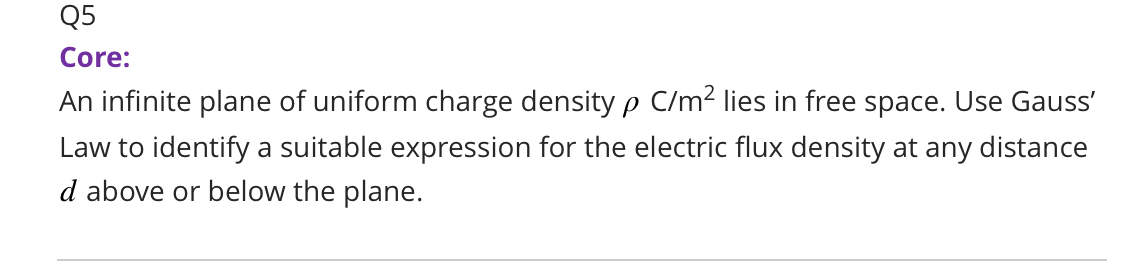 <p><span>True or false: The electric flux density is constant and does not depend on distance from the plane.</span></p>