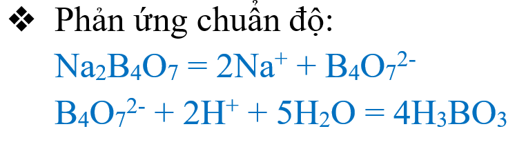 ❖     Tráng rửa dụng cụ

❖     Nạp dung dịch HCl vào buret, đuổi hết bọt khí, chỉnh vạch về “0” trước khi chuẩn độ

❖     Lấy chính xác 10ml dung dịch chuẩn Na2B4O7 đã pha chế vào bình nón, thêm 2-3 giọt CCT metyl đỏ (dung dịch có màu vàng)

❖     Chuẩn độ dung dịch Na2B4O7 bằng HCl đến khi dung dịch chuyển từ màu vàng sang màu hồng nhạt.

❖     Ghi thể tích HCl tiêu tốn, làm 3 lần, lấy gt TB.