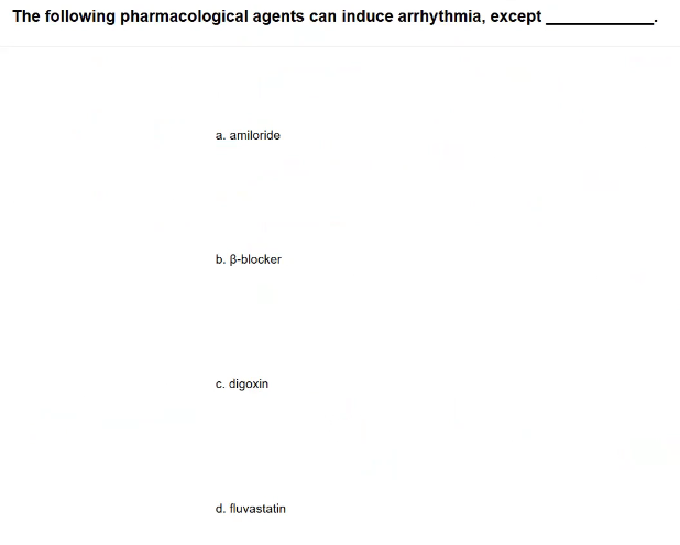<p>POLLEV: The following pharmacological agents can induce arrhythmia, except _____.</p>