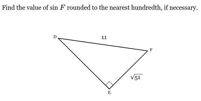 <p>Find the value of sin <span style="font-family: KaTeX_Main, "Times New Roman", serif; line-height: 1.2; font-size: 1.21em;"><em><span>F</span></em></span> rounded to the nearest hundredth, if necessary.</p>