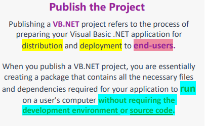 <p>It is the process of preparing your <a target="_blank" rel="noopener noreferrer nofollow" href="http://VB.NET">VB.NET</a> application for distribution and deployment to end users. It runs on the end user’s device without requiring the development environment or source code</p>