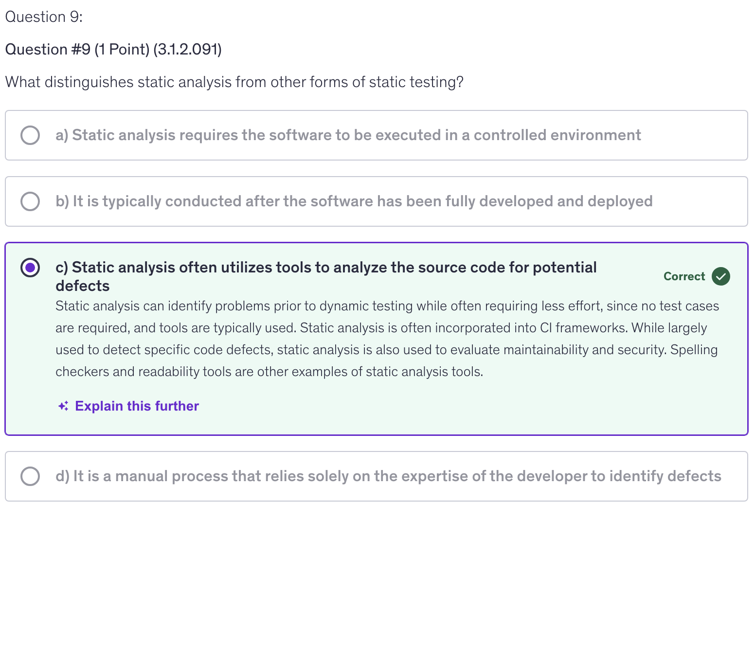<p>c) Static analysis often utilizes tools to analyze the source code for potential defects</p>